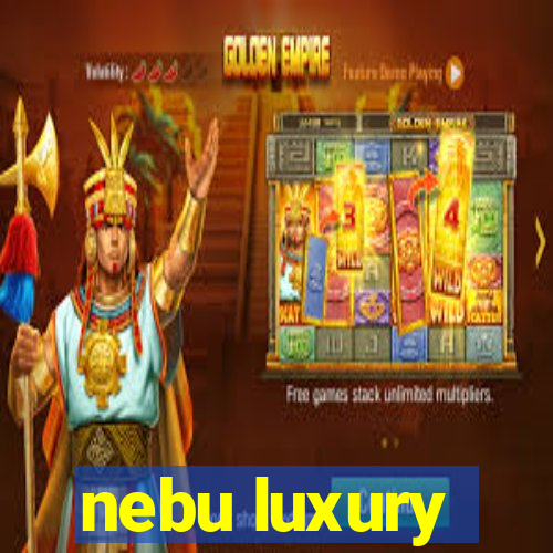 nebu luxury